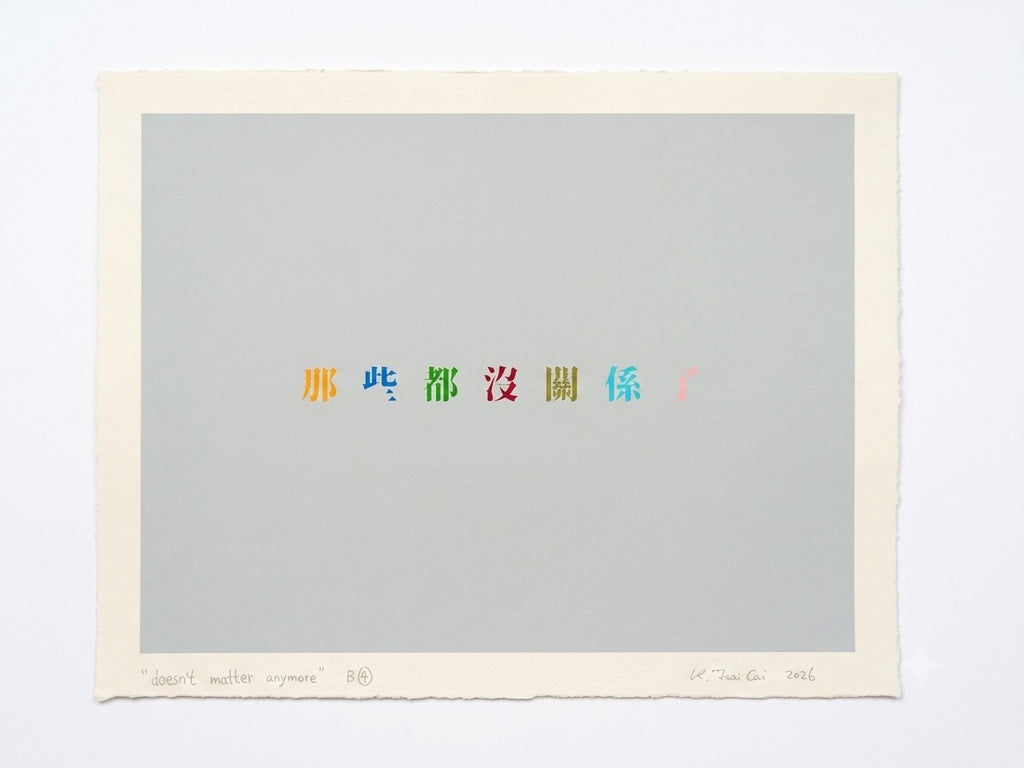 Doesn’t matter anymore, K. TSAI CAI, 2026Silkscreen print on fabriano tiepolo paper with frame50.0 × 65.0 cm